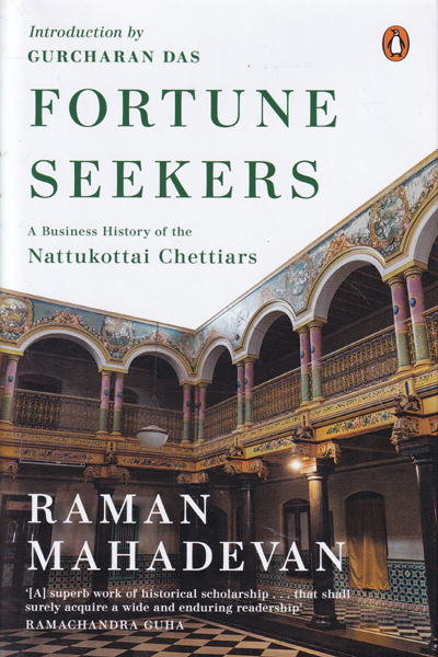 Introduction by Gurcharan Das Fortune Seekers A Business History of The Nattukottai Chettiars