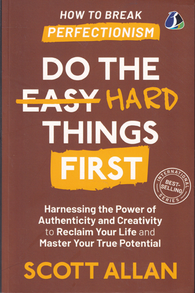 Do The Hard Things First How to Breal Perfectionism