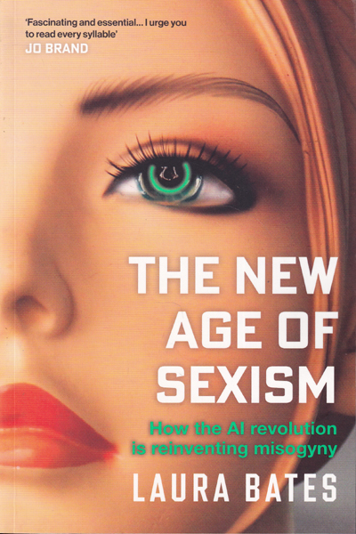 The New Age of Sexism How the AI Revolution is Reinventing Misogyny