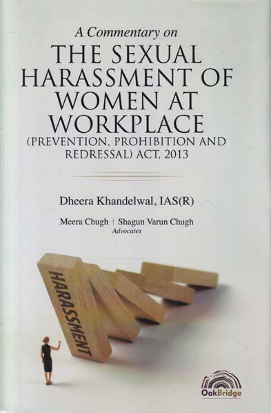 A Commentary on The Sexual harassment of Women at Workplace Prevention Prohibition and Redressal Act 2013
