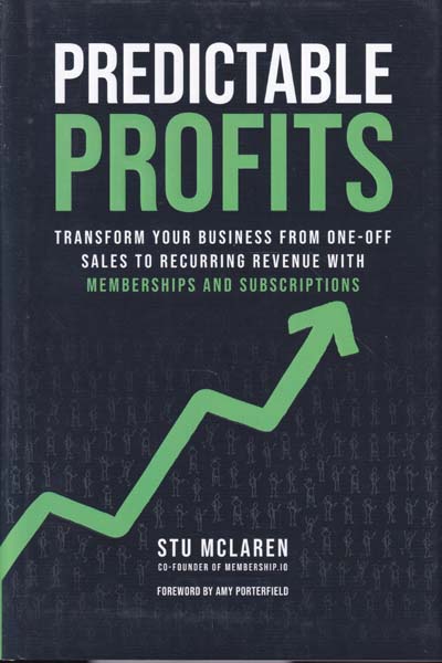 Predictable Profits Transform Your Business from One off Sales to Recurring Revenue with Memberships and Subscriptions