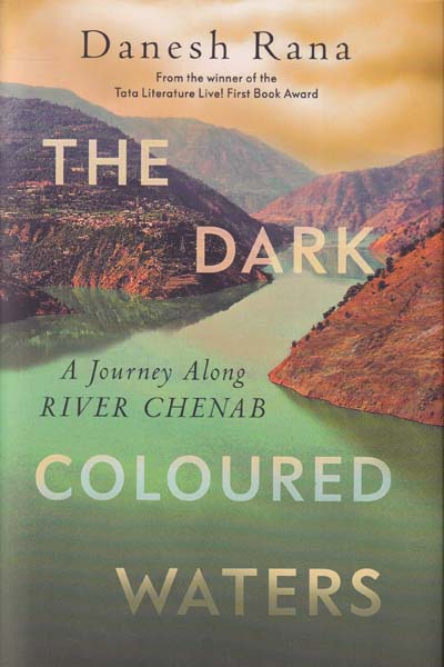 The Dark Coloured Waters A Journey Along River Chenab