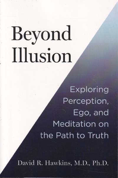 Beyond Illusion Exploring Perception Ego and Meditation on the Path to Truth