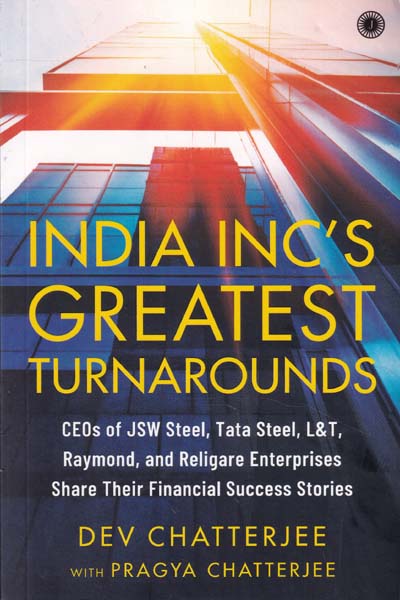 India Incs Greatest Turnarounds CEOs of JSW Steel Tata Steel L and T Raymond and Religare Enterprises Share Their Financial Success Stories