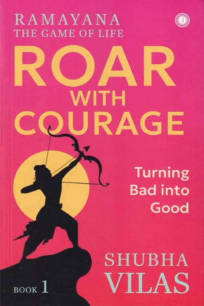 Ramayana The Game Of Life Roar With Courage Book 1 