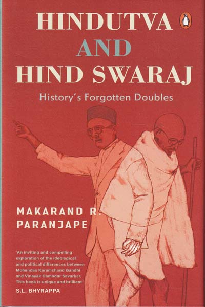 Hindutva and Hind Swaraj Historys Forgotten Doubles