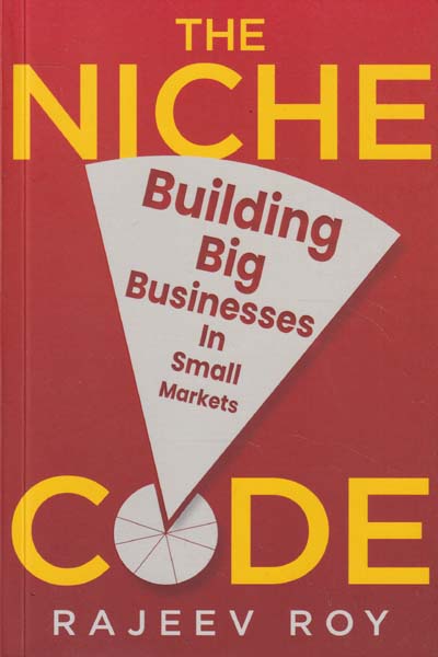 The Niche Code Building Big Businesses in Small Markets
