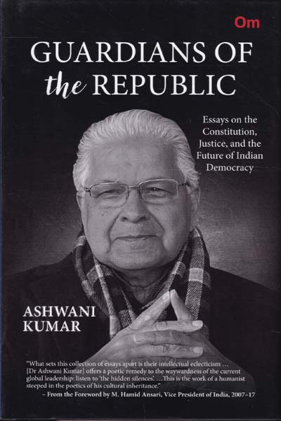 Guardians of The Republic Essays on The Constitution Justice and The Future of Indian Democracy