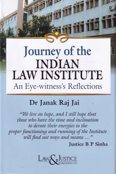 Journey of the Indian Law Institute An Eye Witness Reflections