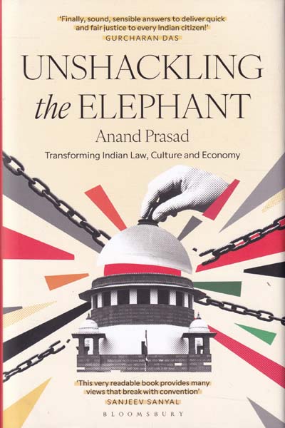 Unshackling The Elephant Transformation Indian Law Culture and Economy