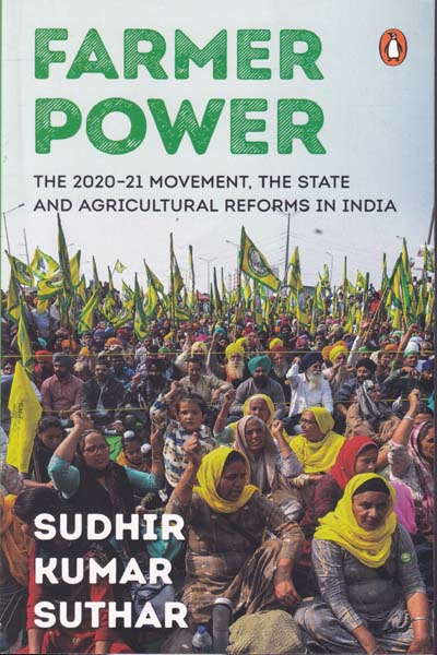 Farmer Power The 2021-21 Movement The State and Agricultural Reforms in India