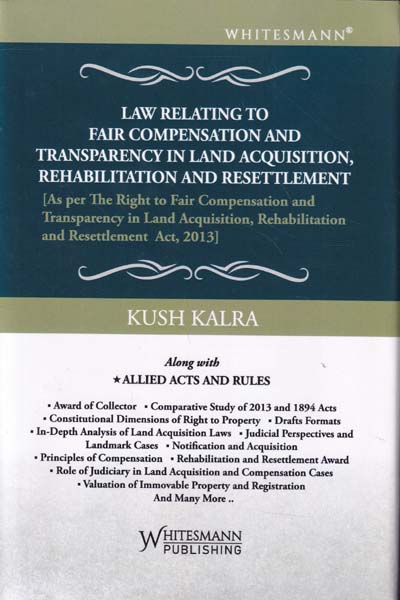 Law Relating to Fair Compensation and Transparency in Land Acquisition Rehabilitation and Resettlement
