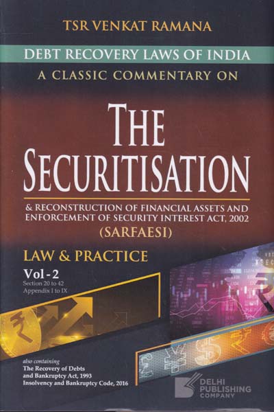 A Classic Commentary on The Securitisation and Reconstruction of Financial Assets and Enforcement of Security Interest Act 2002 in 2 Vols.