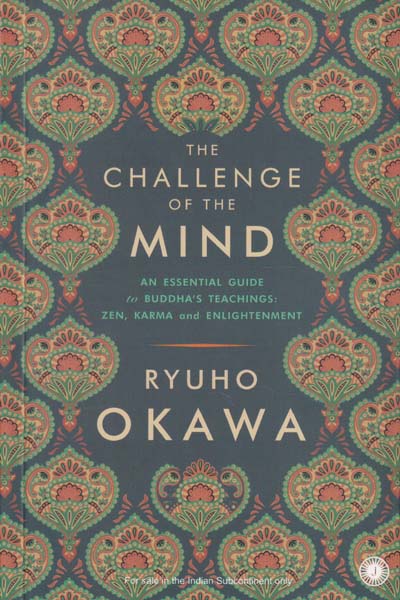 The Challenge of The Mind An Essential Guide to Buddhas Teachings Zen Karma and Enlightement