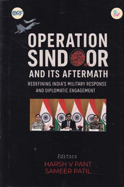 Operation Sindoor and Its Aftermath Redefining Indias Military Response and Diplomatic Engagement