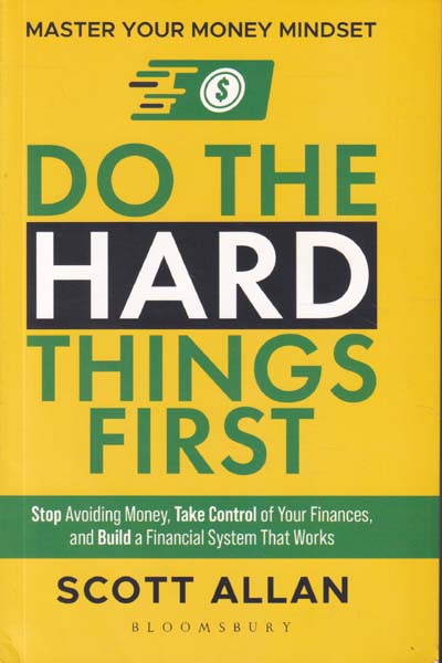 Do The Hard Things First Master Your Money Mindset