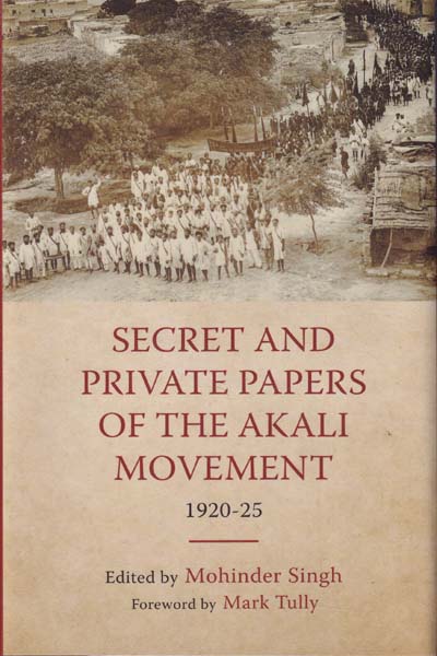 Secret and Private Papers of the Akali Movement 1920 to 25