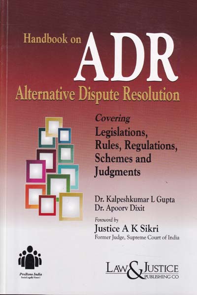 Handbook on ADR Alternative Dispute Resolution Covering Legislations Rules Regulations Schemes and Judgments