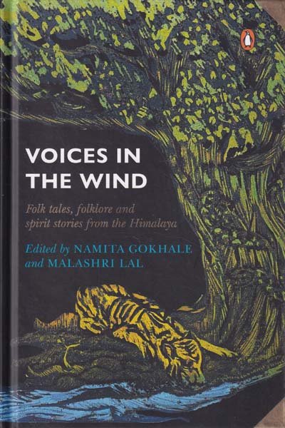 Voices In The Wind Folktales Folklore And Spirit Stories From The Himalaya