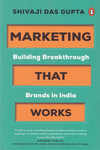 Marketing That Works Building Breakthrough Brands in India