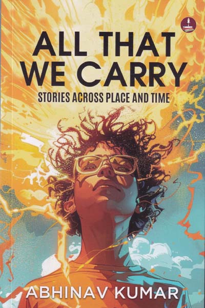 All That We Carry Stories Across Place and Time