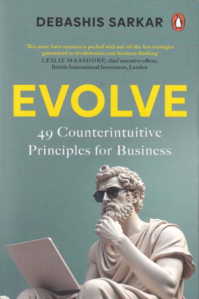 Evolve 49 Counterintuitive Principles for Business