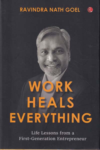 Work Heals Everything Life Lessons from a First Generation Entrepreneur