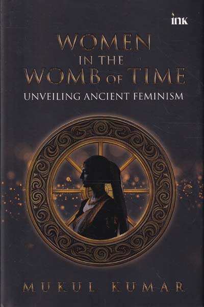 Women in The Womb of Time Unveiling Ancient Feminism