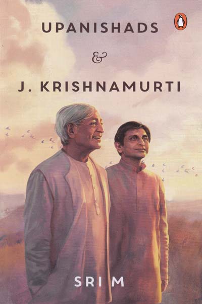 Upanishads and J Krishnamurti