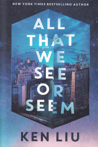 All That We See or Seem