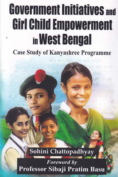Government Initiatives and Girl Child Empowerment in West Bengal Case Study of Kanyashree Programme