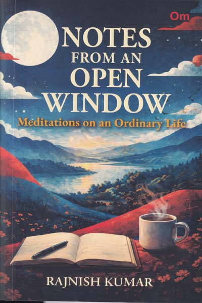 Notes From An Open Window Meditations on an Ordinary Life