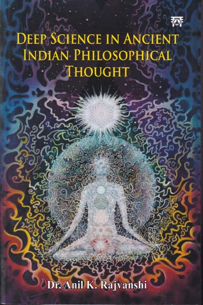 Deep Science in Ancient Indian Philosophical Thought