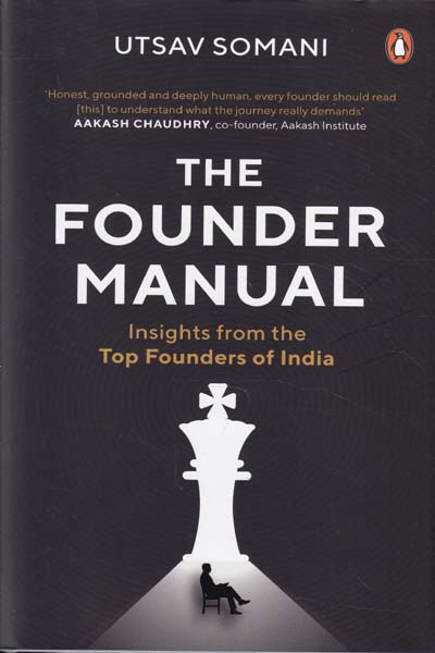 Founder Manual Insights From The Top Founders Of India